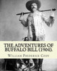 The Adventures Of Buffalo Bill (1904). By:William Frederick Cody Buffalo Bill : William Frederick Buffalo Bill Cody (February 26, 1846 - January 10, 1917) Was An American Scout, Bison Hunter, And Showman