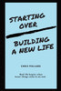 Starting Over : Building A New Life