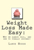Weight Loss Made Easy : Why We Always Fail, And How To Finally Succeed!
