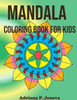 Mandala Coloring Book For Kids : Kids Coloring Books Ages 4-8,Relaxing 40 Mandalas To Color(Perfect Gift For Boys And Girls)