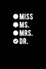 Miss Ms. Mrs. Dr. : Funny Doctor Gag Gifts. For Doctor Appreciation Or Doctorate Graduation Or Doctors Day Gifts For Women
