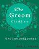 The Groom Checklists : The Portable Guide Step-By-Step To Organizing The Groom Budget