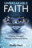 Unbreakable Faith : Finding Strength Through Sickness And Stress