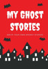My Ghost Stories : Write Your Own Spooky Stories, 100 Pages, Blood Red