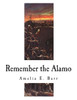 Remember : The Alamo