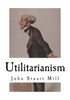 Utilitarianism : John Stuart Mill