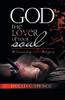 God the Lover of Your Soul: Relationship Not Religion - Paperback