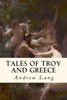 Tales Of Troy And Greece : Illustrated