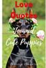 Love Quotes For Dogs Lovers : Cute Puppies Inspirational And Motivational Quotes On Life For Love