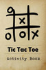 Tic Tac Toe Activity Book : Great For Kids And Adults Playing 600 Games On Traveling Camping Road-Trip Family Vacation