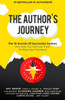 The Author'S Journey : The 10 Secrets Of Successful Authors And How You Can Use Them To Write Your First Book