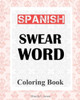 Spanish Swear Word Coloring Book : Libro De Colorear De Español Jurar Palabra