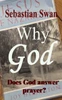 Why God : Does God Answer Prayer?