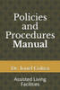Policies And Procedures Manual : Assisted Living Facilities