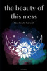 The Beauty Of This Mess