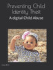 Preventing Child Identity Theft (Illustrated) : A Digital Child Abuse