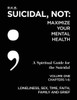 Suicidal, Not: Maximize Your Mental Health : Spiritual Guide For The Suicidal
