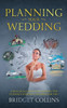 Planning Your Wedding : A Practical Guide To Planning The Ultimate Wedding Tailored For You
