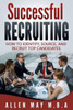 Successful Recruiting : How To Identify, Source, And Recruit Top Candidates