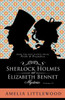Sherlock Holmes And Elizabeth Bennet Mysteries