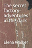 The Secret Factory-Adventures In The Dark