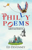 Philly Poems : A Humorous Appreciation Of America'S Most Historic City