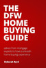 The Dfw Home Buying Guide : Advice From Mortgage Experts To Have A Smooth Home Buying Experience