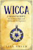 Wicca - 2 Manuscripts : Wicca Moon Magic And Witchcraft For Beginners