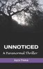 Unnoticed : A Paranormal Thriller