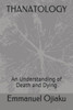 Thanatology : An Understanding Of Death And Dying
