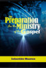 The Preparation For The Ministry Of The Gospel (Volume 1) : The Handbook For A Minister In A Local Church