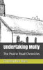 Undertaking Molly : The Prairie Road Chronicles