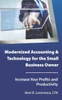 Modernized Accounting And Technology For The Small Business Owner : Increase Your Business Profits And Productivity