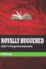 Royally Buggered : Life'S Imprisonments