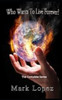 Who Wants To Live Forever? : Post Apocalyptic Series