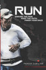 Run : Endure The Pain, Keep The Faith, Finish Your Race