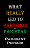 What Really Led To Partition & Pakistan