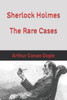 Sherlock Holmes : The Rare Files (Official Edition)