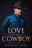 Love Comes For The Cowboy : A Sweet And Clean Small Town Contemporary Romance