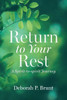 Return To Your Rest : A Spirit-To-Spirit Journey