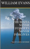 The Mafia Never Forgets Never Forgives : Tale Of A Mafia Informer