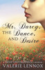 Mr. Darcy, The Dance, And Desire : A Pride And Prejudice Variation