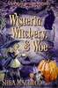 Wisteria, Witchery, And Woe : A Witchy Paranormal Cozy Mystery