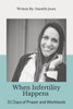 When Infertility Happens : 31 Days Of Prayer And Workbook