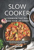 Slow Cooker Cookbook That Will Make Your Life Easier : Fantastic Recipes For Easy Meals Prepared In Your Slow Cooker In No Time