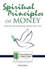 Spiritual Principles Of Money : Growing And Stewarding Money God'S Way