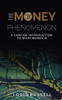 The Money Phenomenon : A Concise Introduction To What Money Is