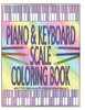 Piano And Keyboard Scale Coloring Book : Learn Music Theory By Coloring In The Scales
