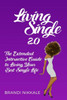 Living Single 2. 0 : The Extended Interactive Guide To Living Your Best Single Life