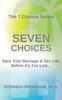 Seven Choices : Save Your Marriage And Sex Life, Before It'S Too Late...